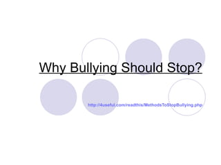 Why Bullying Should Stop?

       http://4useful.com/readthis/MethodsToStopBullying.php
 