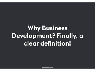 Why Business
Development? Finally, a
clear deﬁnition!
untamedpotential.com
 
