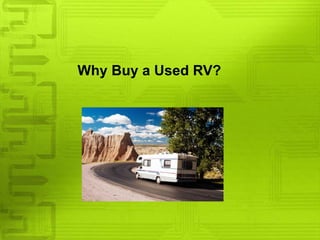 Why Buy a Used RV?
 