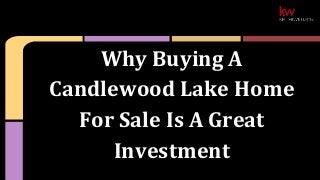 Why Buying A 
Candlewood Lake Home 
For Sale Is A Great 
Investment 
 