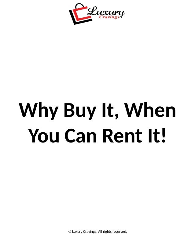 Why buy it, when you can rent it!