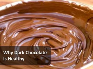Why Dark ChocolateIs Healthy 