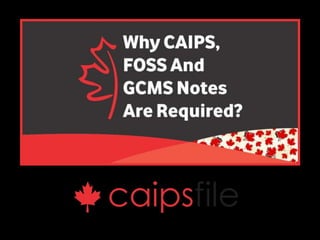 Why CAIPS, FOSS and GCMS
Notes are required?
 