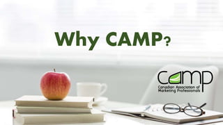 Why CAMP?
 