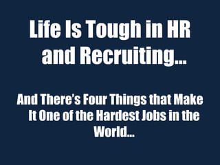 HR & Recruiting’s
Biggest
Headaches!
 