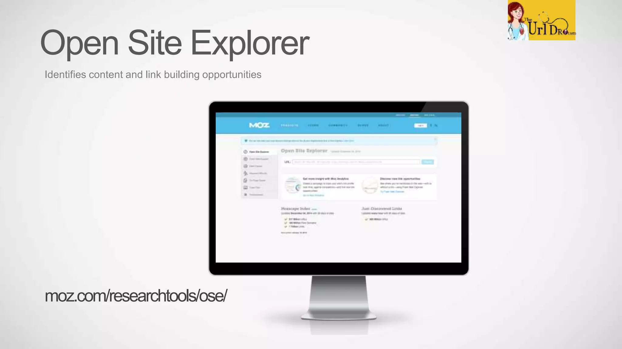 Open Site Explorer
Identifies content and link building opportunities
moz.com/researchtools/ose/
 