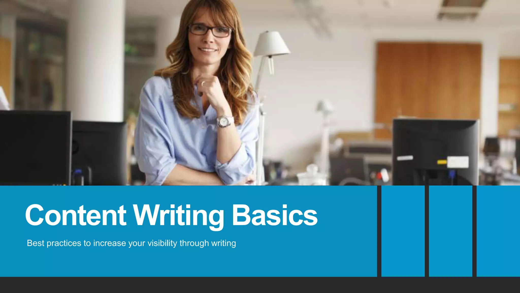 Content Writing Basics
Best practices to increase your visibility through writing
 