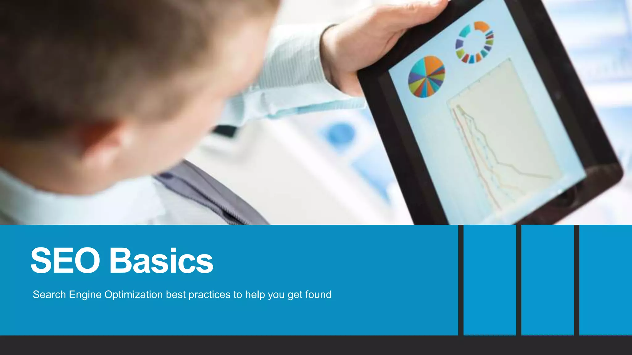 SEO Basics
Search Engine Optimization best practices to help you get found
 