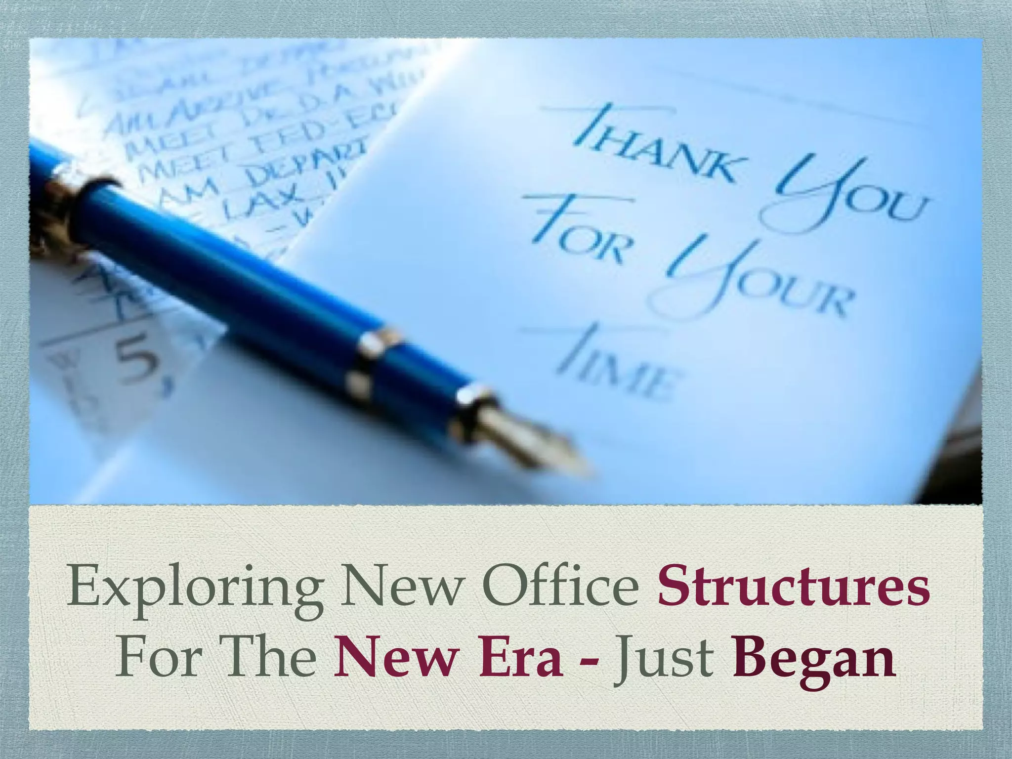 Exploring New Office Structures
For The New Era - Just Began
 