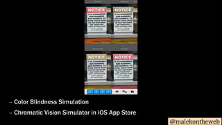 @malekontheweb
– Color Blindness Simulation
– Chromatic Vision Simulator in iOS App Store
 