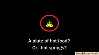 @malekontheweb
♨️
A plate of hot food?
Or…hot springs?
 