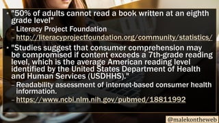 @malekontheweb
• "50% of adults cannot read a book written at an eighth
grade level"
– Literacy Project Foundation
– http:...