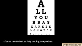 @malekontheweb
– Some people feel anxiety reading an eye chart
 