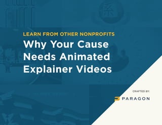 CRAFTED BY:
Why Your Cause
Needs Animated
Explainer Videos
LEARN FROM OTHER NONPROFITS
 