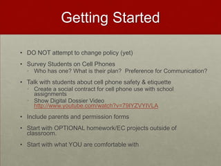 Discipline Issues?All but one of the teachers claimed that they did not have any discipline problems when using the student cell phones.  Many of the teachers said that using the cell phones for learning actually cut down on discipline problems in school related to cell phone use. 