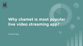 Why chamet is most popular live video streaming app_.pdf