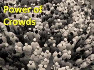 Power of
Crowds
 