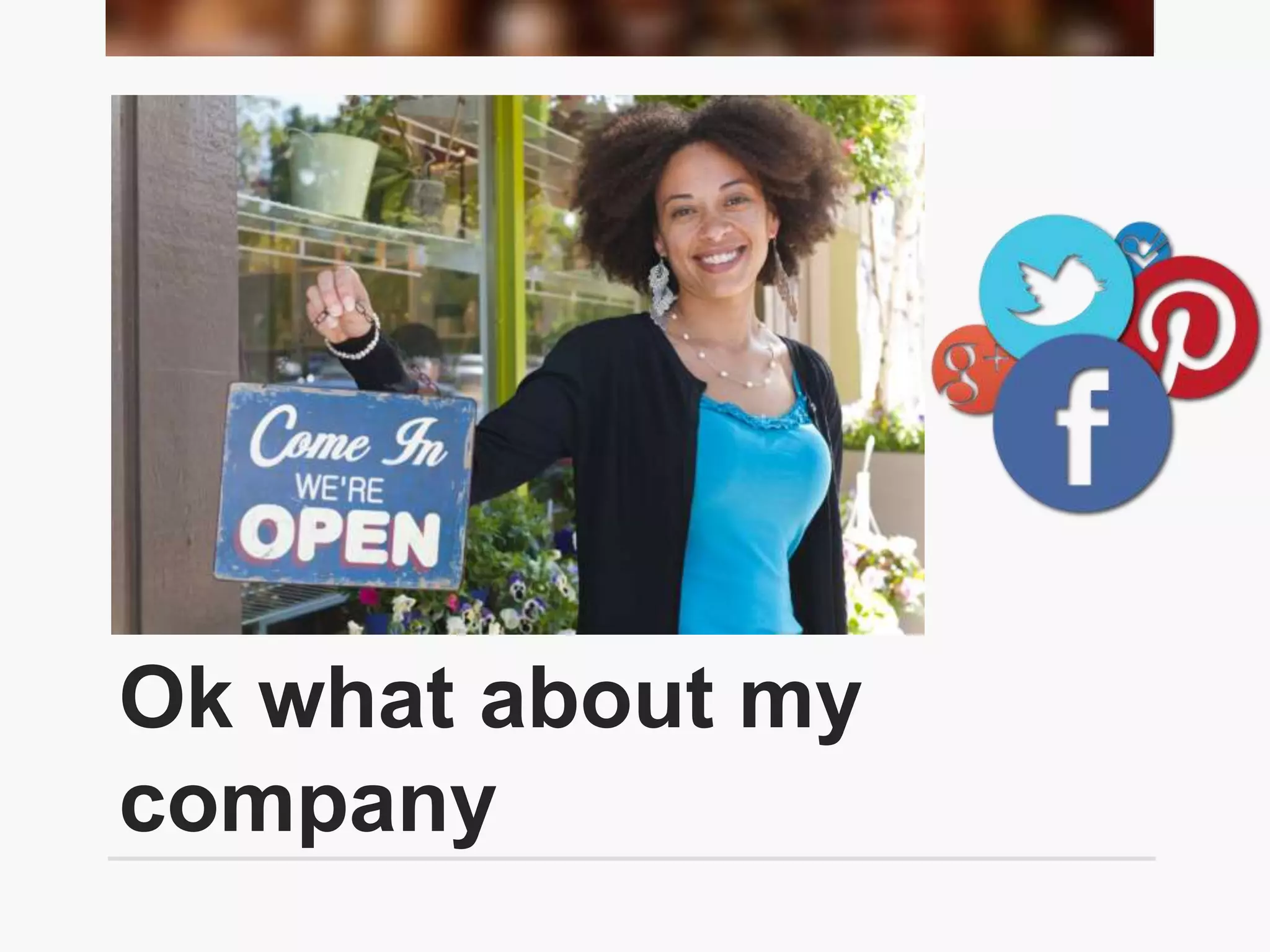 Ok what about my
company
 