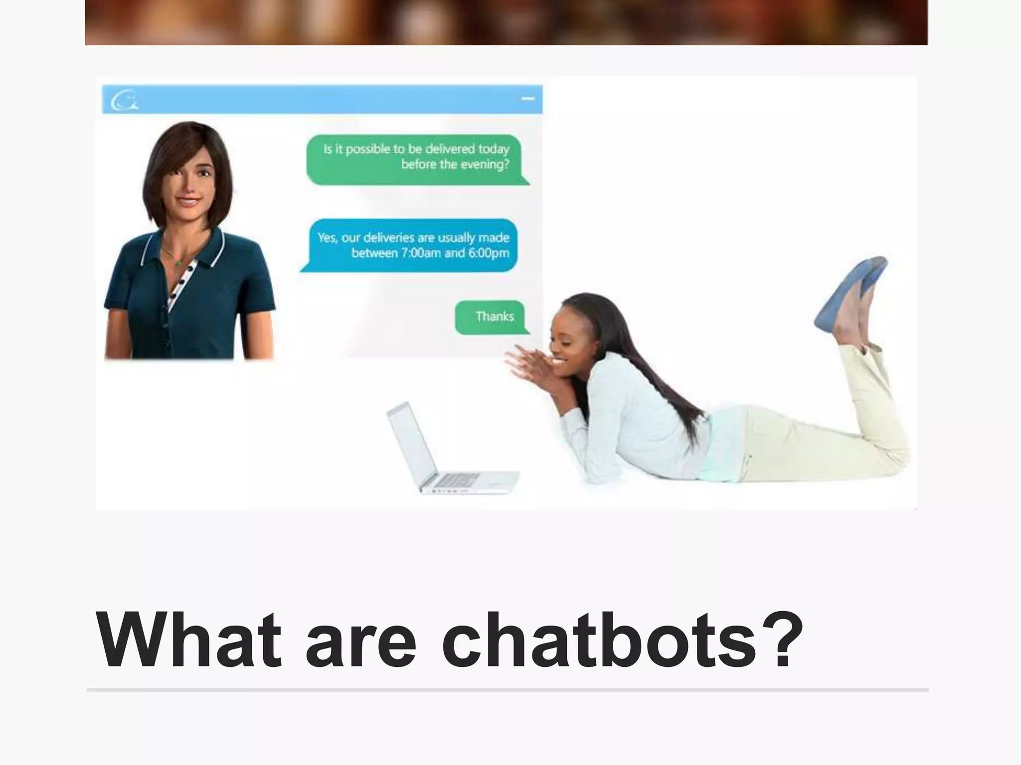 What are chatbots?
 