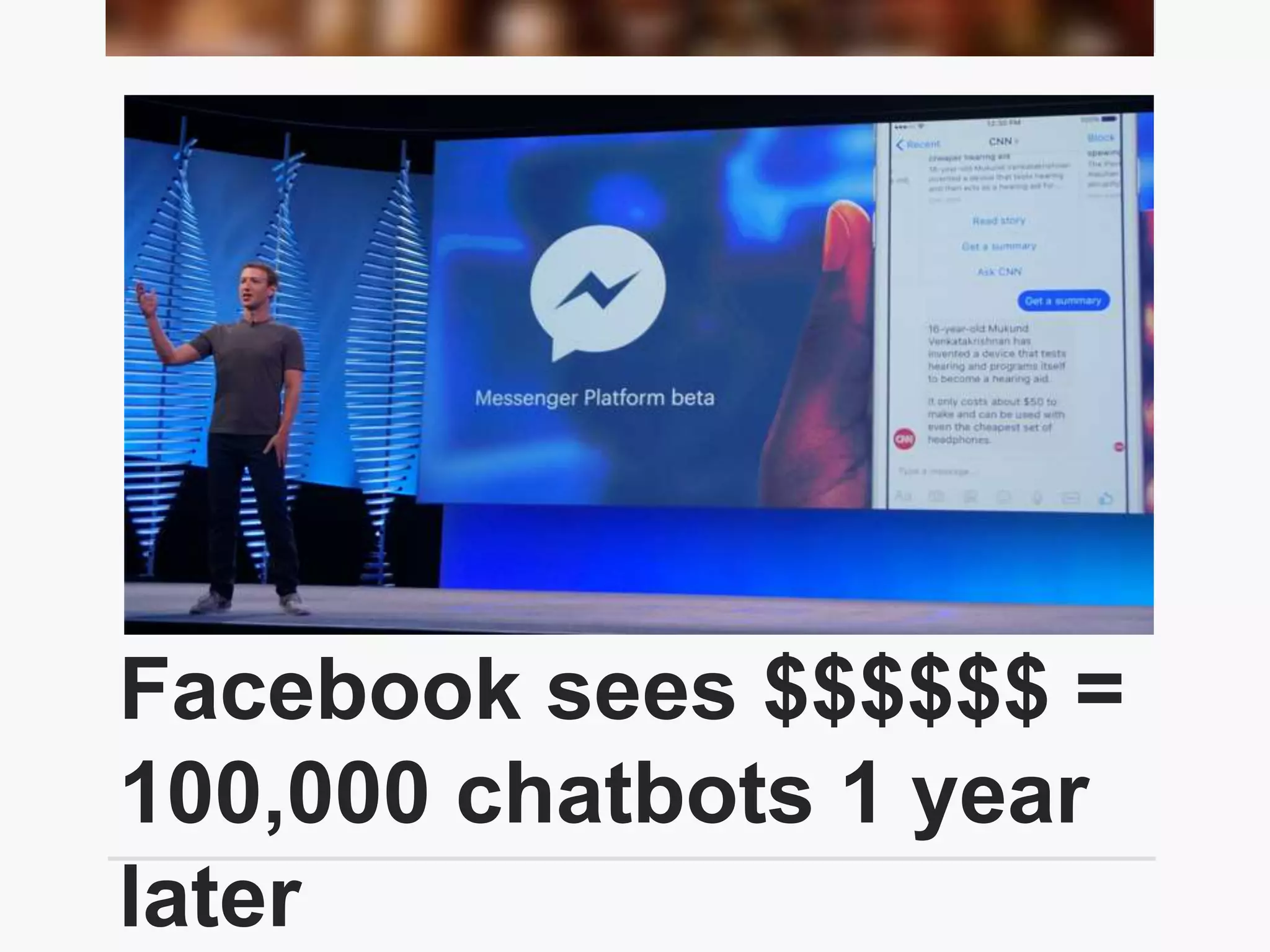Facebook sees $$$$$$ =
100,000 chatbots 1 year
later
 