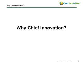 Why Chief Innovation? 
Jay Martin MONTH 2014 CLIENT 2014.ppt 2 
Why Chief Innovation? 
 