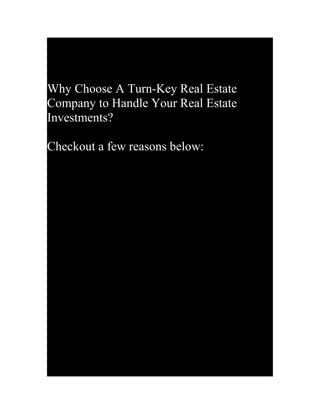 Why Choose A Turn-Key Real Estate
Company to Handle Your Real Estate
Investments?
Checkout a few reasons below:

 