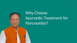 Why Choose
Ayurvedic Treatment for
Pancreatitis?
 