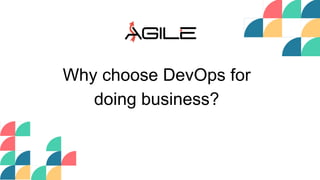 Why choose DevOps for
doing business?
 