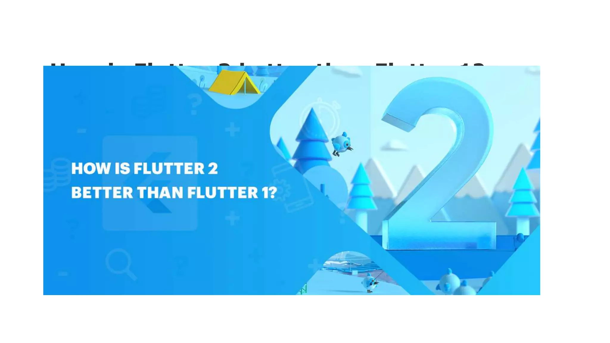 How is Flutter 2 better than Flutter 1? 