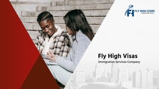 Fly High Visas
Immigration Services Company
 
