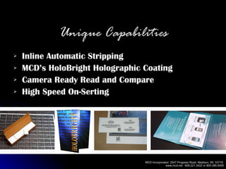 Inline Automatic Stripping MCD’s HoloBright Holographic Coating Camera Ready Read and Compare High Speed On-Serting Unique Capabilities 