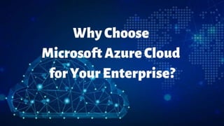 Why Choose Microsoft Azure Cloud for Your Enterprise 
