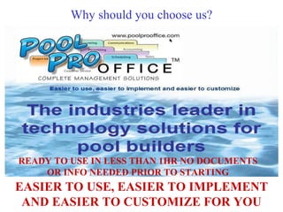Why should you choose us? EASIER TO USE, EASIER TO IMPLEMENT AND EASIER TO CUSTOMIZE FOR YOU READY TO USE IN LESS THAN 1HR NO DOCUMENTS OR INFO NEEDED PRIOR TO STARTING 