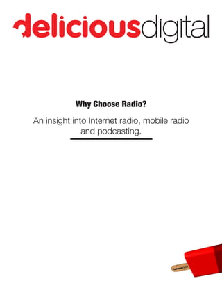 Why Choose Radio?
An insight into Internet radio, mobile radio
              and podcasting.
 
