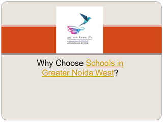 Why Choose Schools in
Greater Noida West?
 