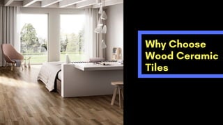 Why Choose
Wood Ceramic
Tiles
 