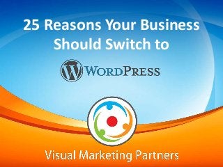 25 Reasons Your Business
Should Switch to
 