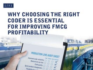 WHY CHOOSING THE RIGHT
CODER IS ESSENTIAL
FOR IMPROVING FMCG
PROFITABILITY
 
