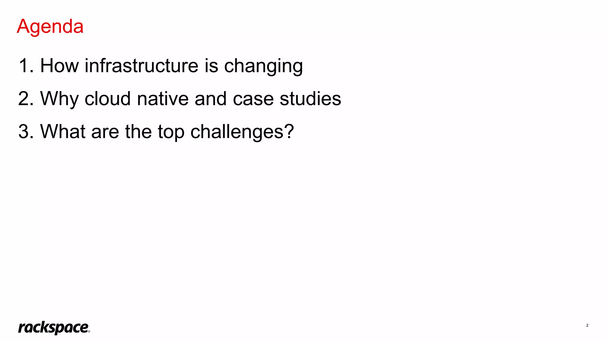 2
1. How infrastructure is changing
2. Why cloud native and case studies
3. What are the top challenges?
Agenda
 