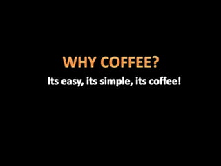 Why coffee