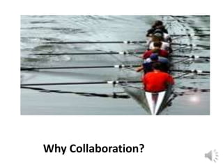 Why Collaboration?
 