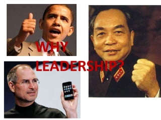 WHY
LEADERSHIP?
 