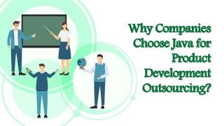 Why Companies
Choose Java for
Product
Development
Outsourcing?
 