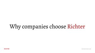 Why companies choose Richter
RICHTER10POINT2.COM
 