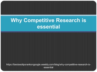 Why Competitive Research is
essential
https://bestseotipsrankongoogle.weebly.com/blog/why-competitive-research-is-
essential
 