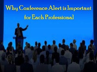 Why conference alert is important for each professional
