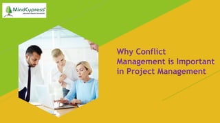 Why Conflict
Management is Important
in Project Management
 