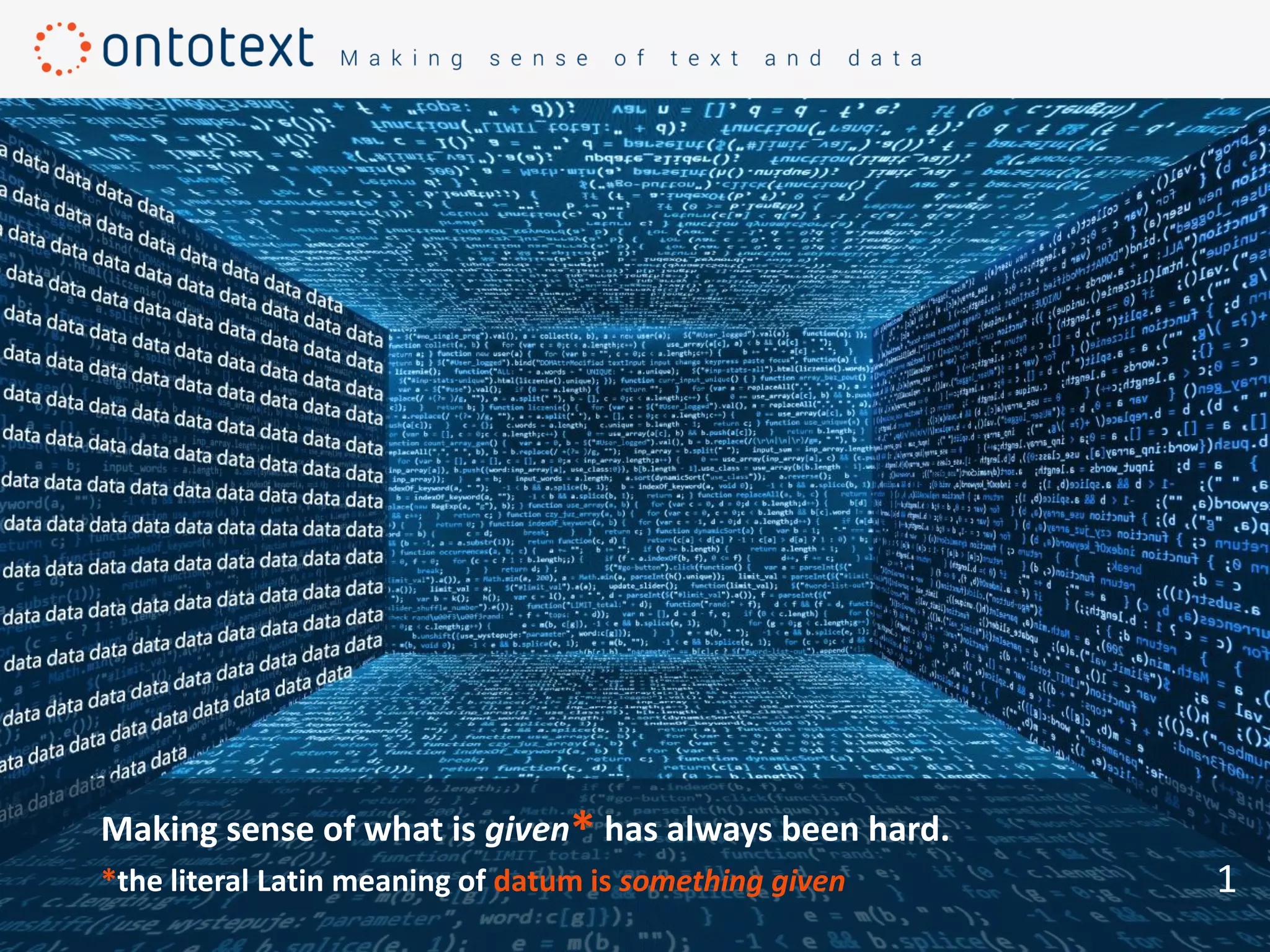 1
Making sense of what is given* has always been hard.
*the literal Latin meaning of datum is something given
 