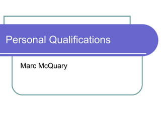 Personal Qualifications Marc McQuary 
