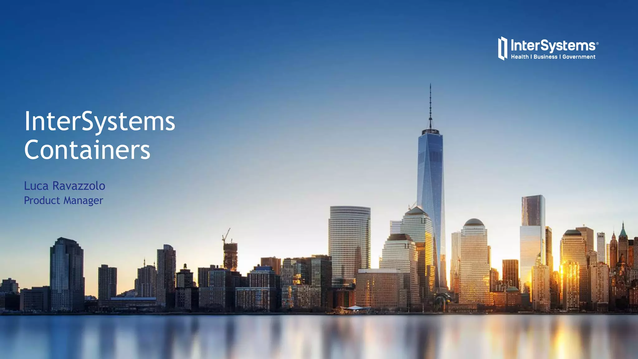 InterSystems
Containers
Luca Ravazzolo
Product Manager
 